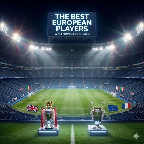 The best European players who have joined MLS: Past and present